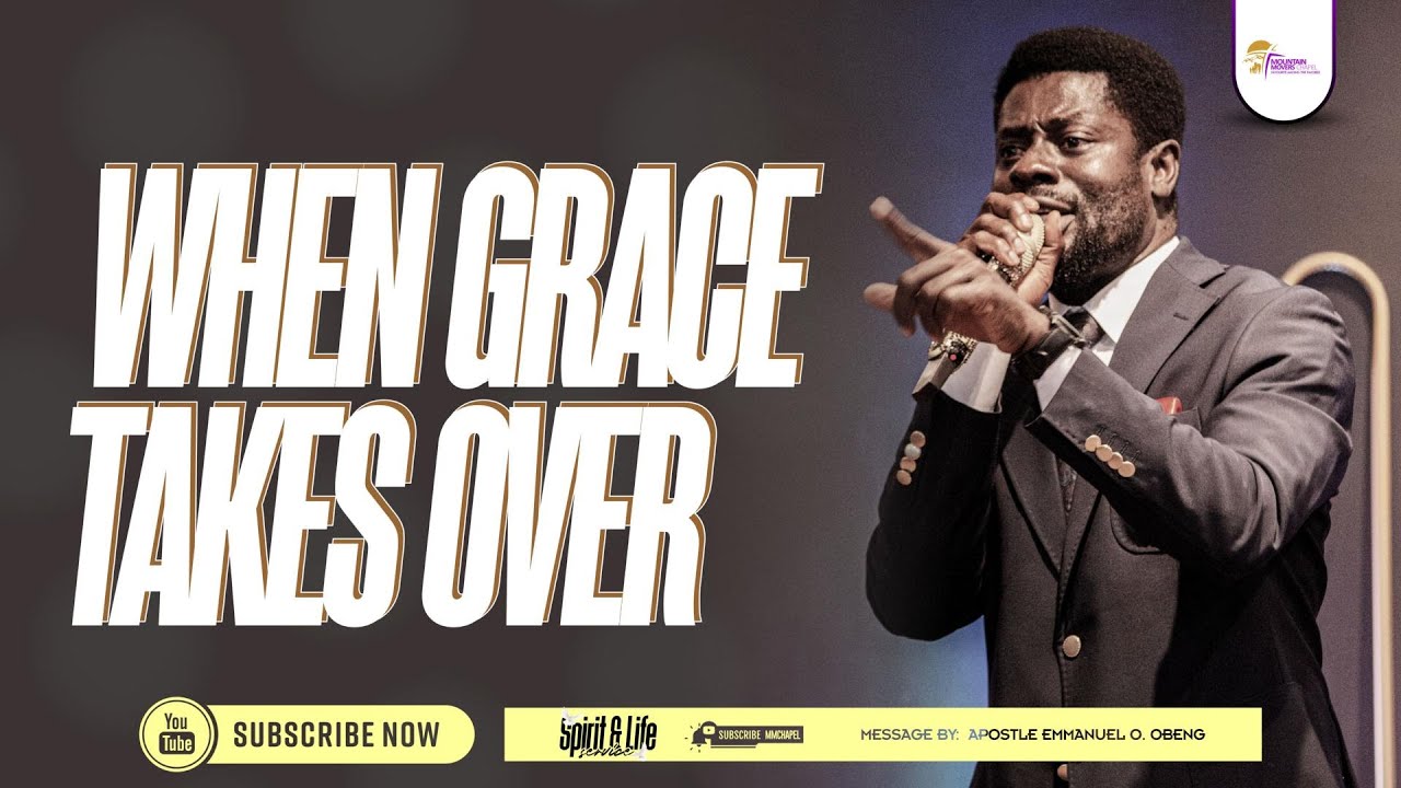 WHEN GRACE TAKES OVER | APOSTLE EMMANUEL O. OBENG | SPIRIT & LIFE SERVICE || 05.10.2025