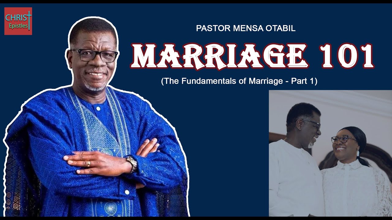 MARRIAGE 101 (PART 1) - Pastor Mensa Otabil