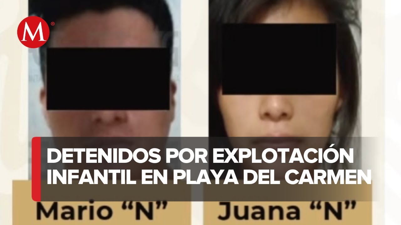 Cae pareja que obligaba a trabajar a niños en Playa del Carmen: SSPC