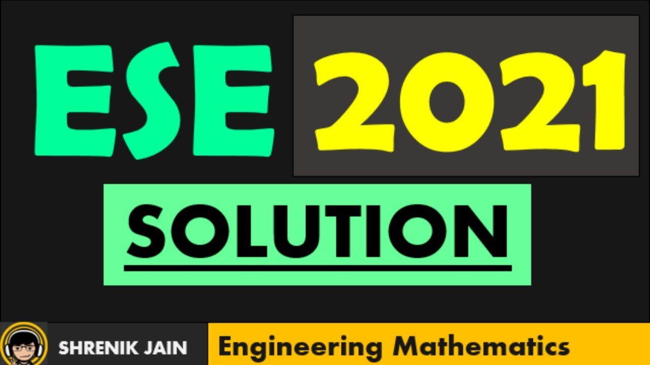 ESE 2021 (PRE-EXAM) Paper-1 Solution | Common To All Streams| Mathematics