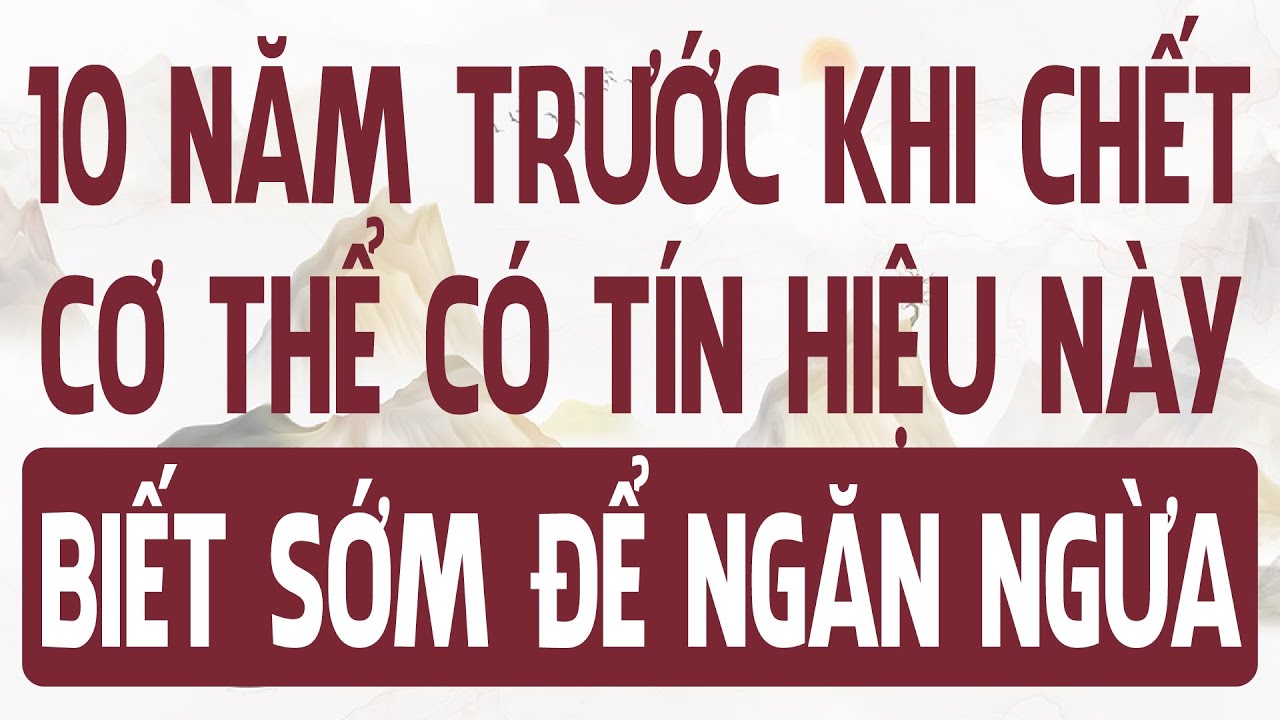 10 NĂM trước khi CHẾT, CƠ THỂ phát ra TÍN HIỆU NÀY nếu không có XIN CHÚC MỪNG