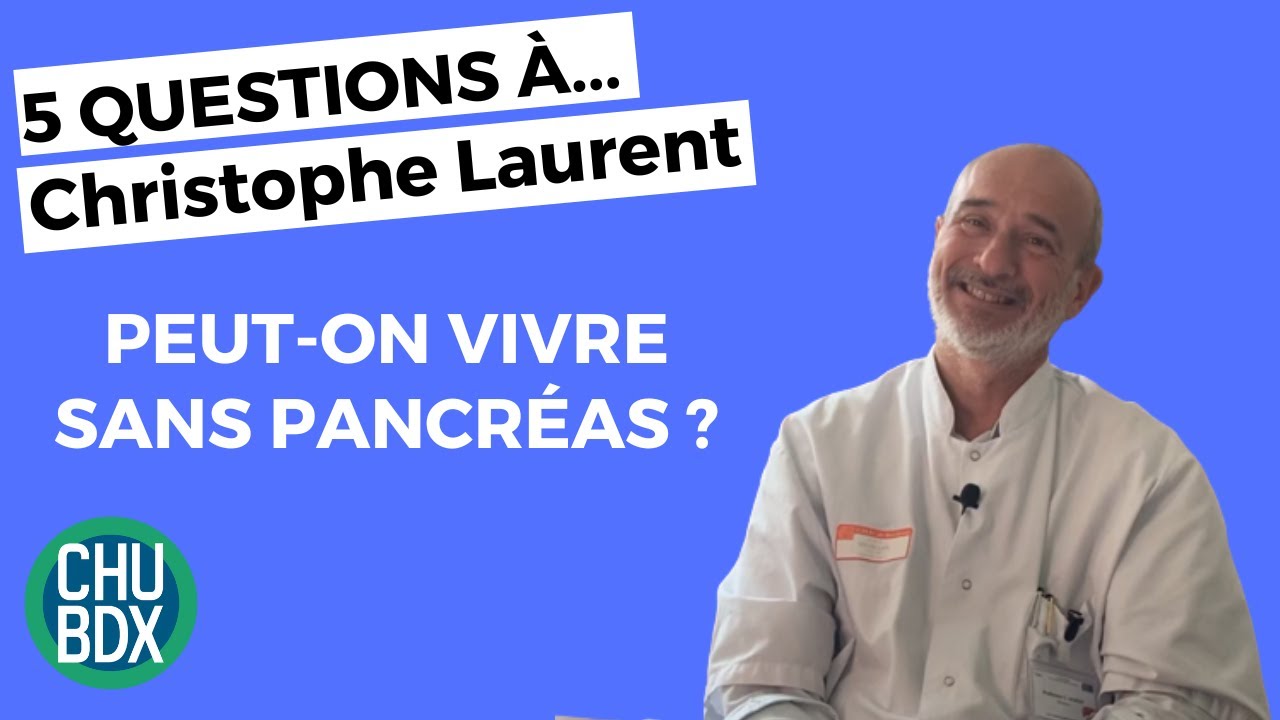 CANCER PANCRÉAS | 5 questions à... Christophe Laurent, chirurgien digestif au CHU de Bordeaux