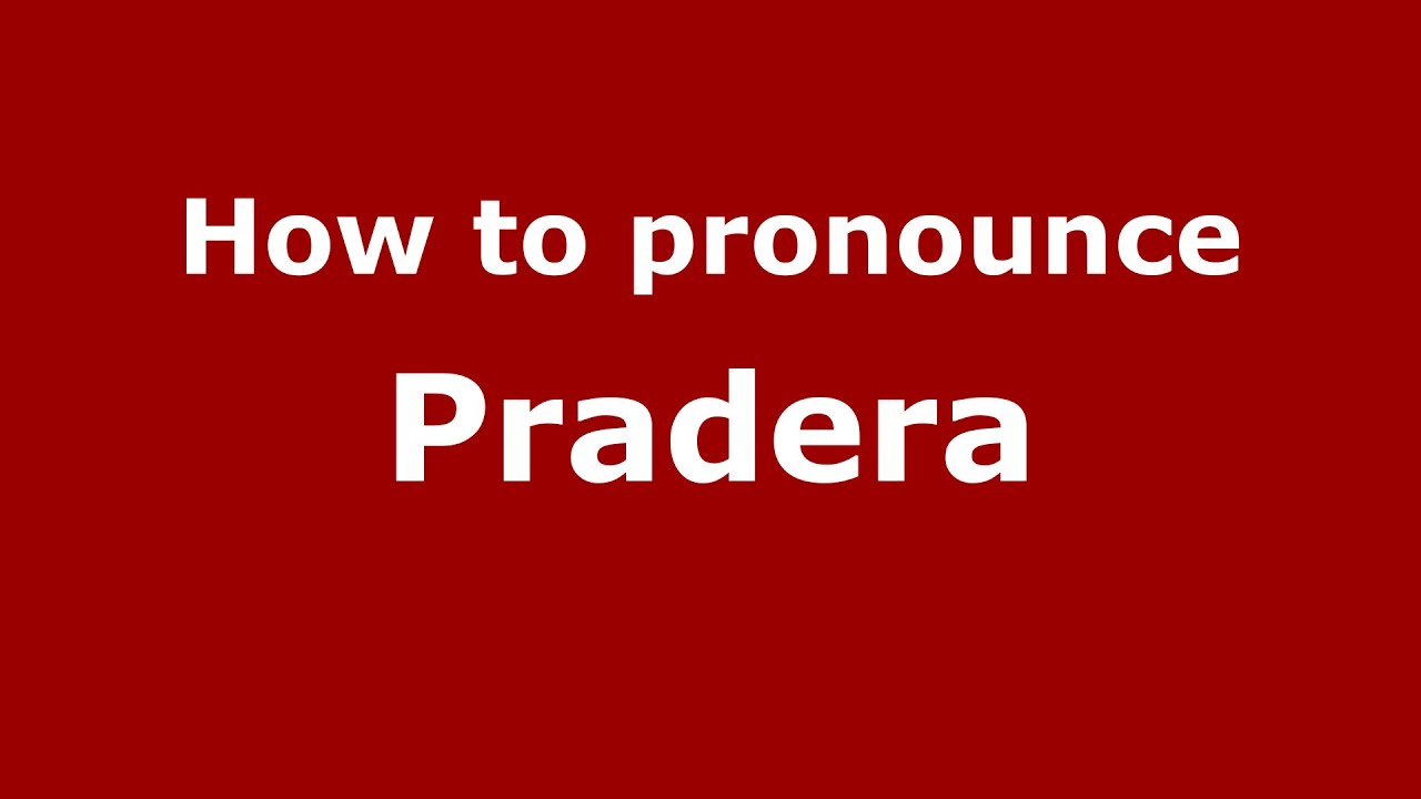 How to pronounce Pradera (Colombian Spanish/Colombia)  - PronounceNames.com