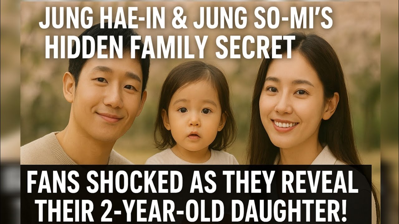 Jung Hae-in & Jung So-mi Reveal Their 2-Year-Old Daughter — Family Secret Shocks Fans Worldwide!