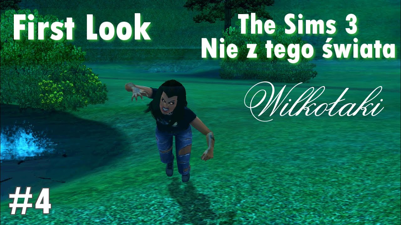 First Look: The Sims 3: Nie Z Tego Świata cz. 4 - Pogrywamy z Wilkołakami