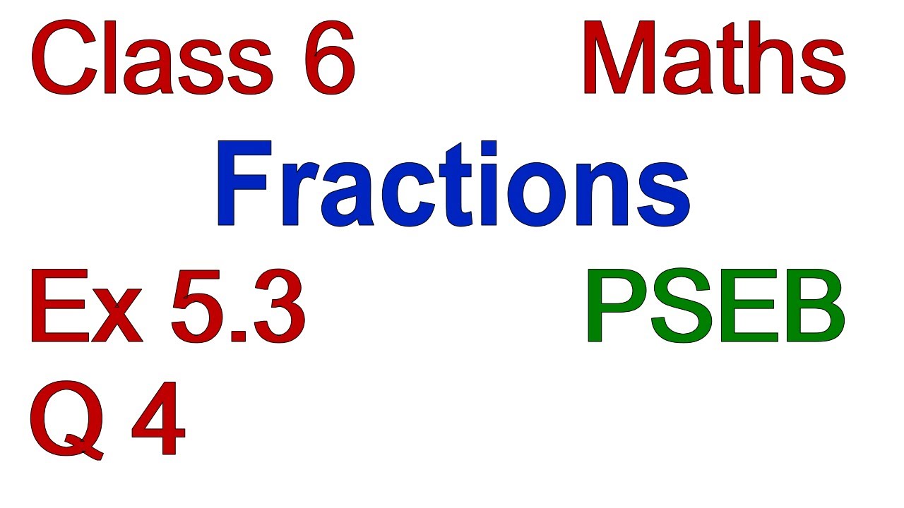 Q 4 | Ex 5.3 | Class 6 | FRACTIONS | Chapter 5 | PSEB | Maths