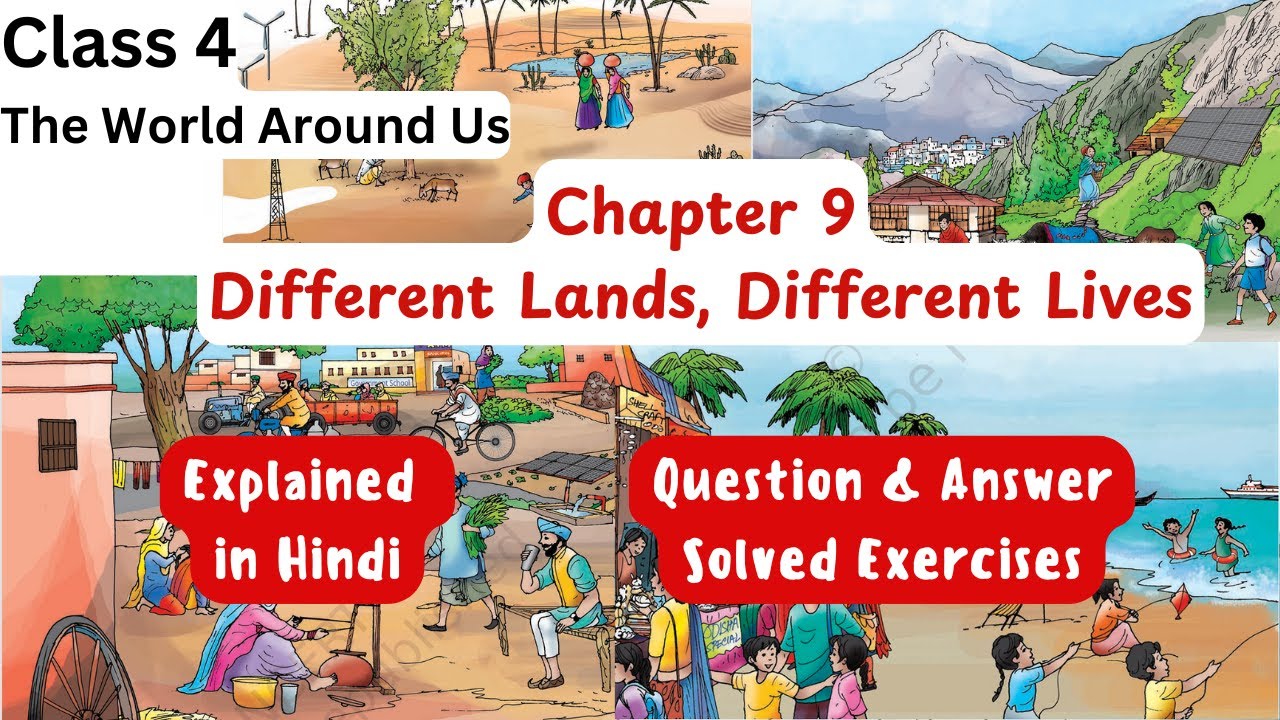 Different Lands, Different Lives Chapter 9 | Class 4 TWAU | Explanation in Hindi & Solutions | NCERT