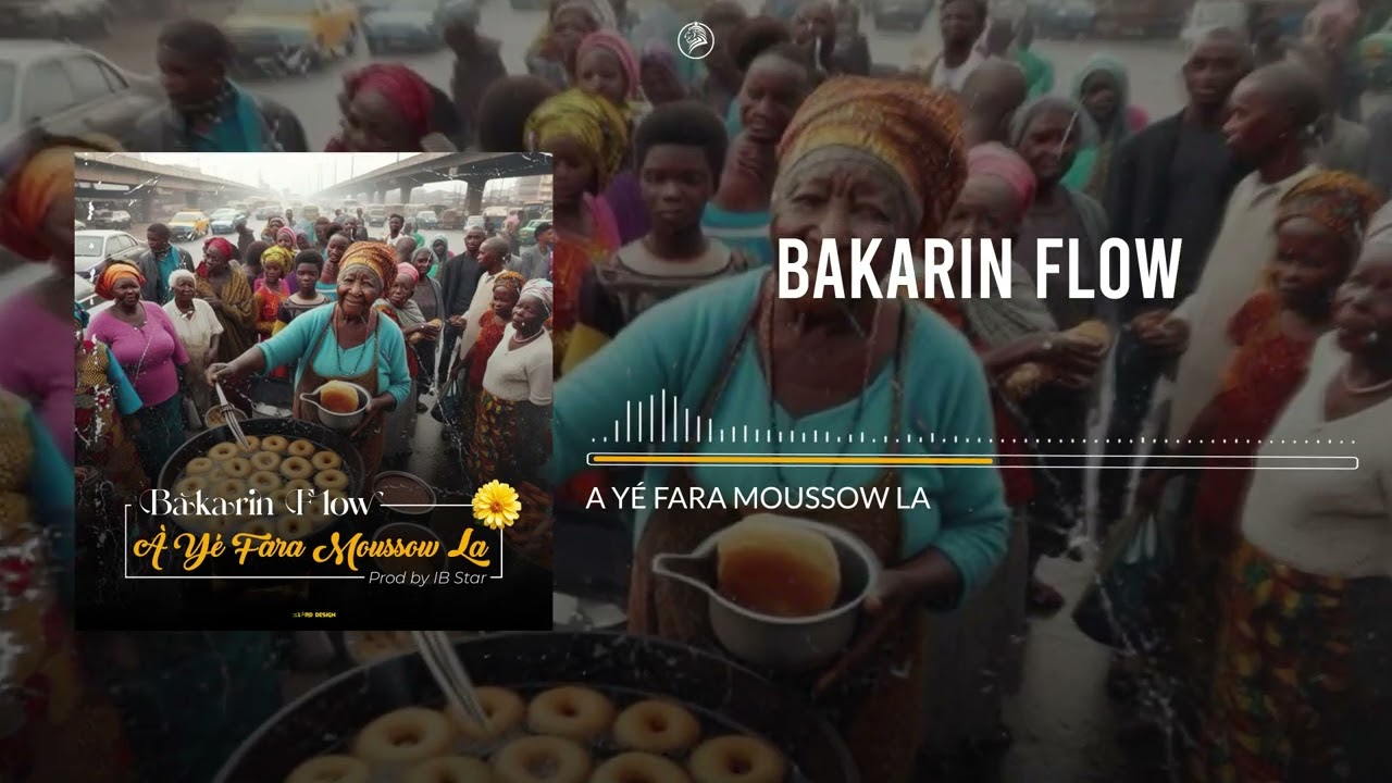 BAKARIN FLOW - A YÉ FARA MOUSSOW LA (Audio)