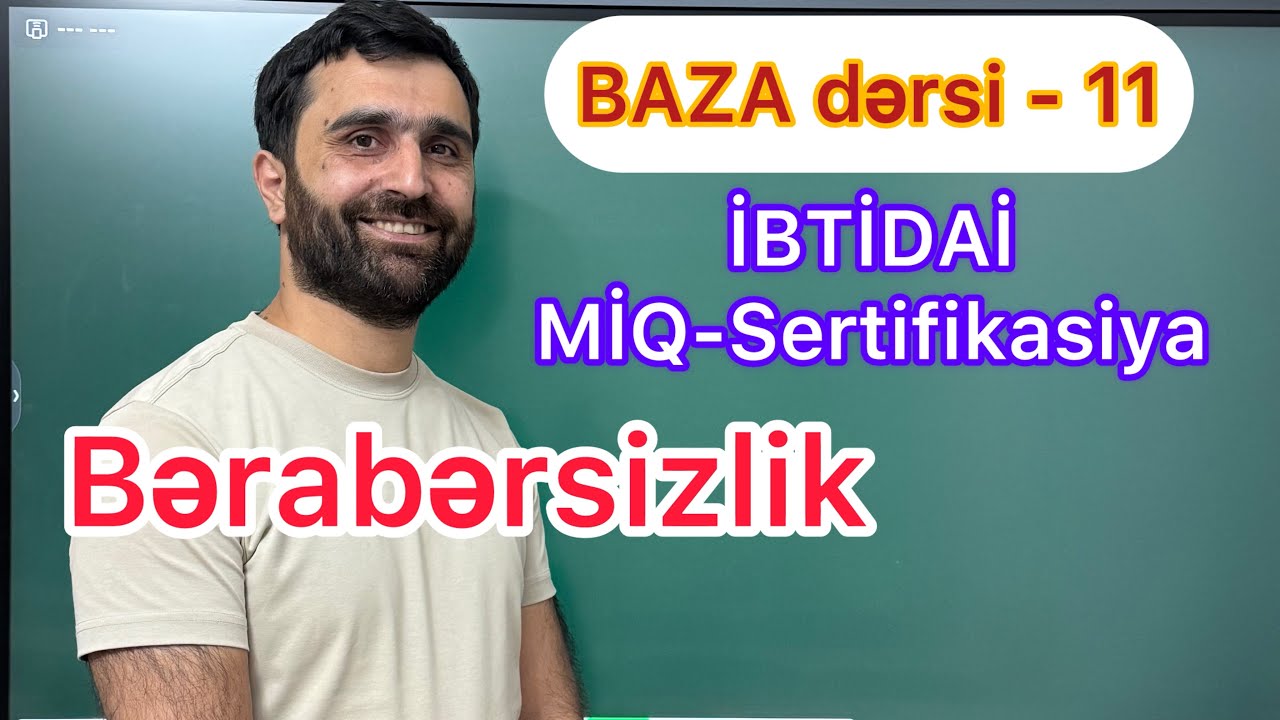 BAZA dərsi - 11 | Bərabərsizlik | İBTİDAİ MİQ-Sertifikasiya | Rasim Aliyev