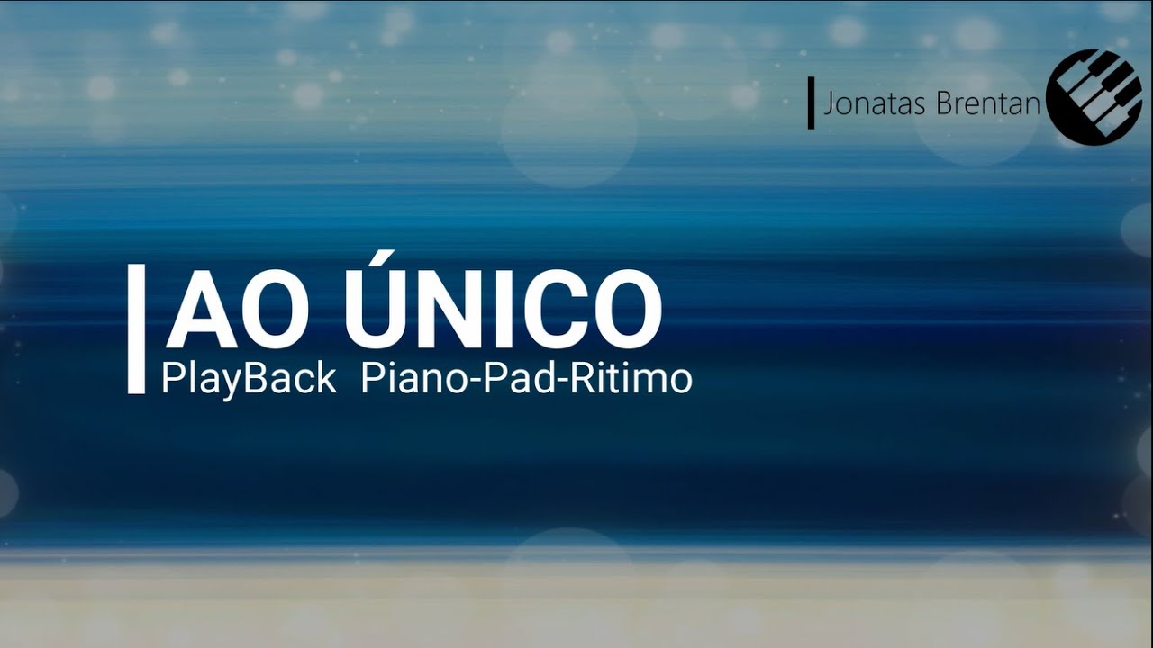 Ao Único - Playback - Piano - C (dó maior)