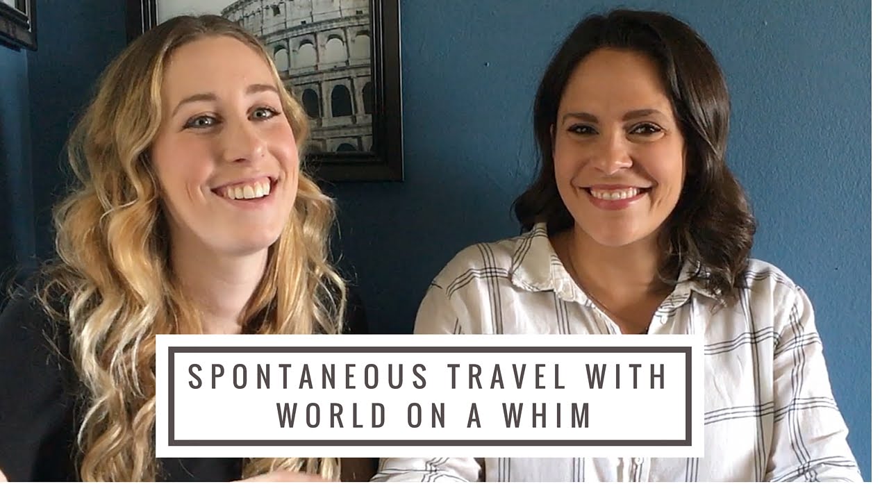 Spontaneous Travel wth World on a Whim