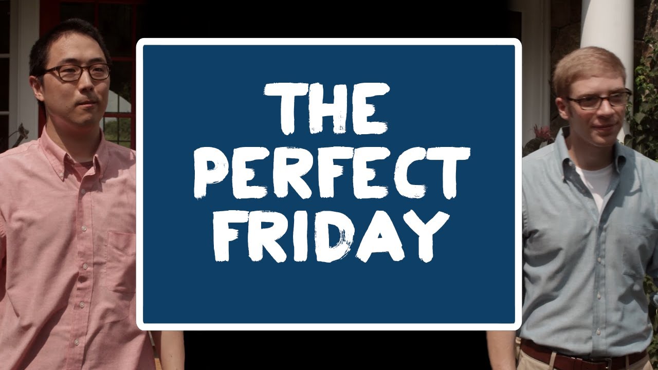 The Perfect Friday - Perfect Week