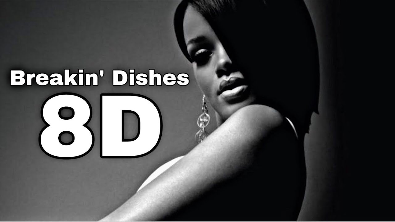 Rihanna- Breakin’ Dishes 8D Audio 🎧 (USE HEADPHONES!!)