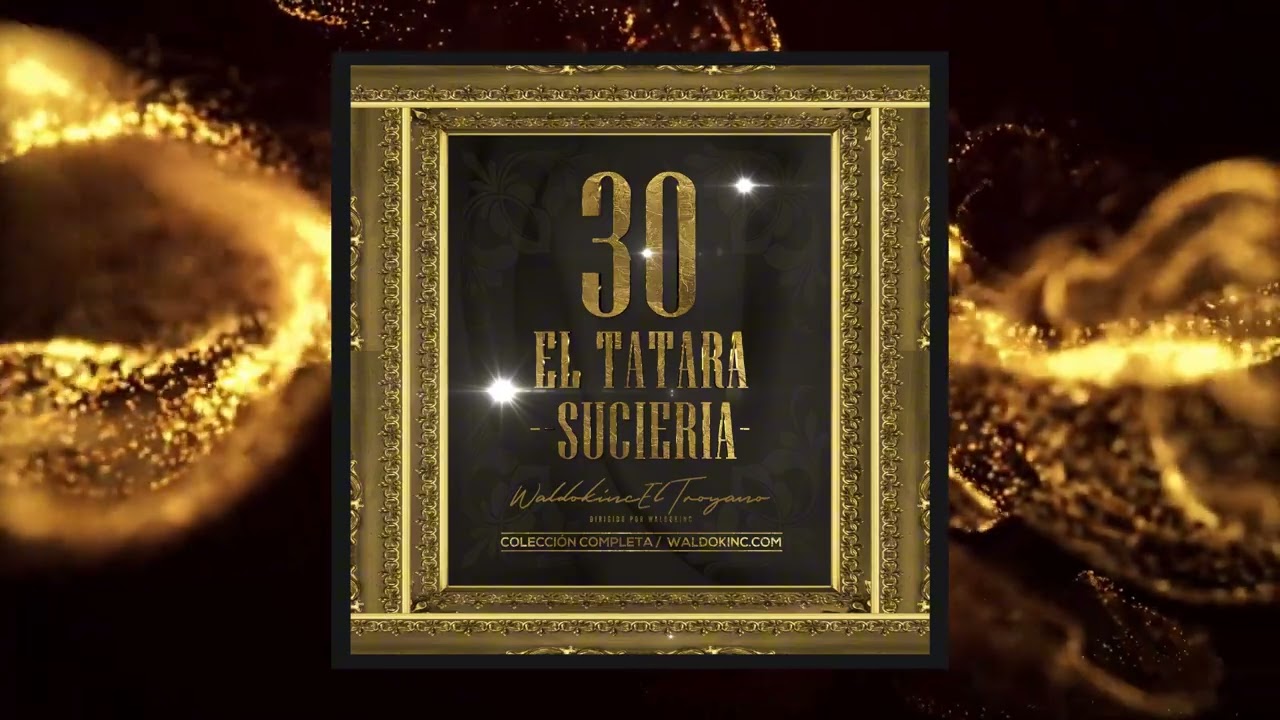 30 EL TARARA SUCIERIA - Waldokinc El Troyano (Audio Oficial)