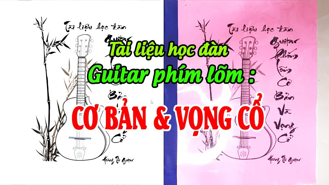 Giới thiệu tài liệu học đàn GUITAR PHÍM LÕM cơ bản và vọng cổ