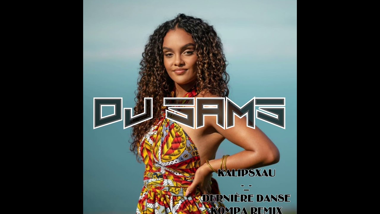 DJ SAMS FT KALIPSXAU -_- DERNIÈRE DANSE KOMPA REMIX