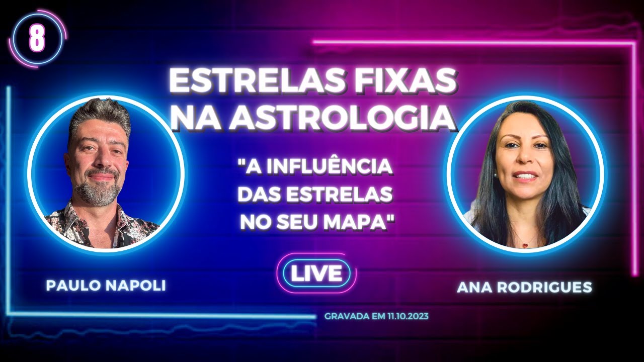 08 - Estrelas Fixas na Astrologia  - Live com Paulo Napoli e Ana Rodrigues em 11.10.23