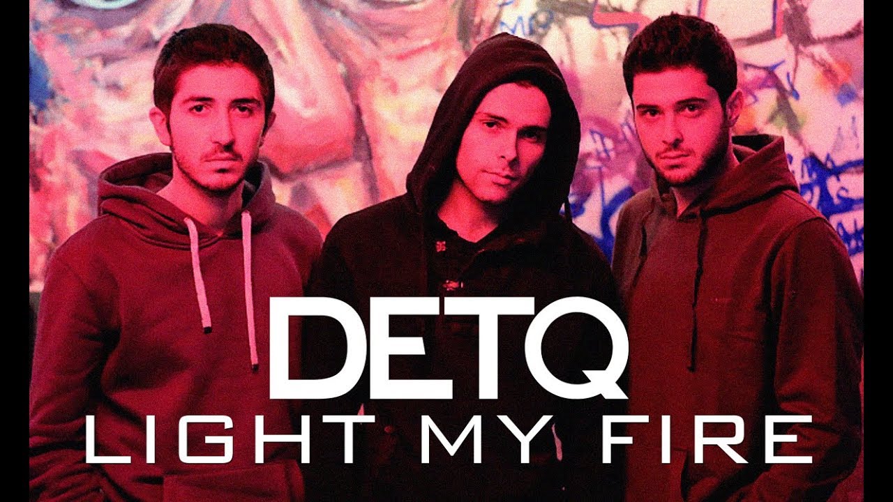 DETQ - Light My Fire