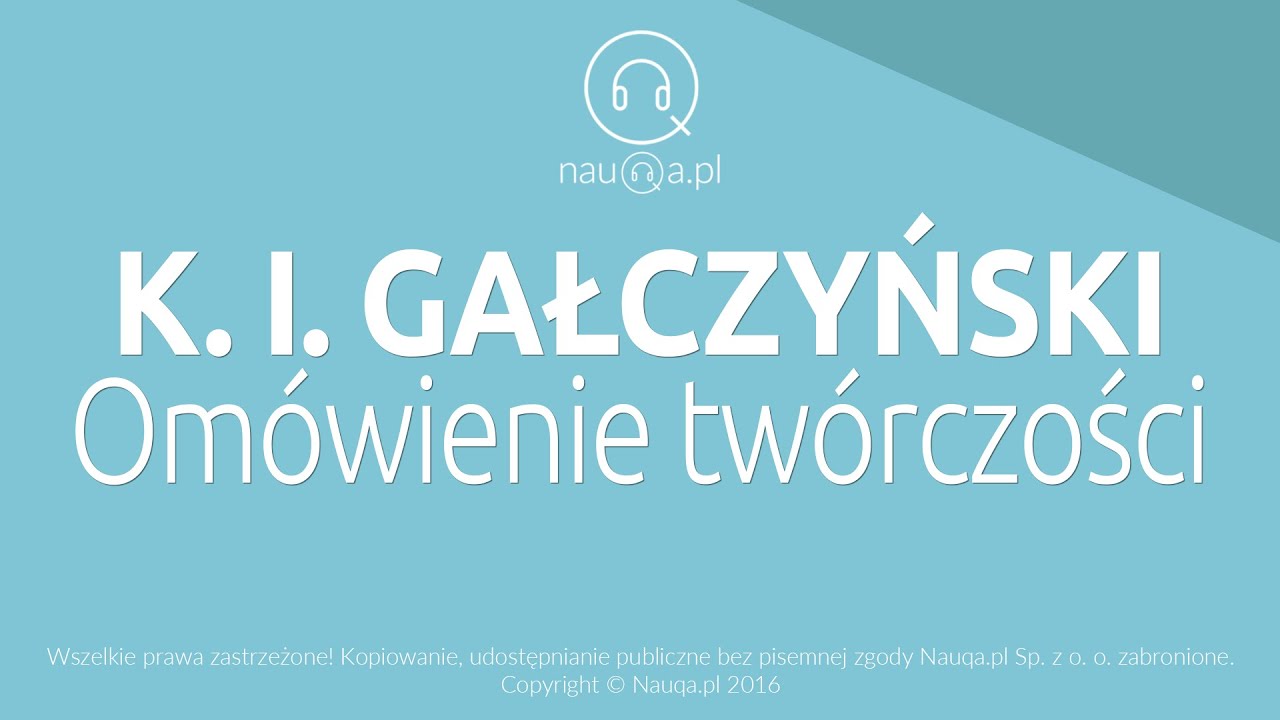 KONSTANTY ILDEFONS GAŁCZYŃSKI - analiza twórczości - streszczenie i opracowanie lektury - @nauqa