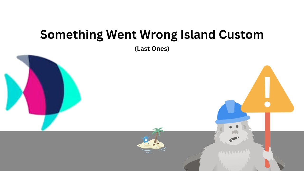 Something Went Wrong Island Customs (Last Ones)