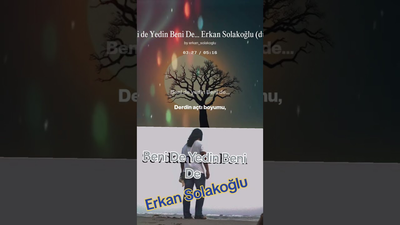Beni De Yedin Beni De... Erkan Solakoğlu Söz Müzik: Erkan Solakoğlu 