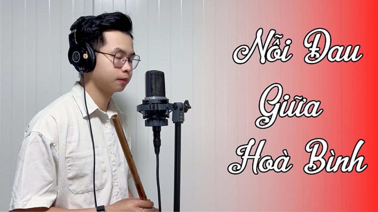 Nỗi Đau Giữa Hoà Bình cover Sáo Trúc | St. Nguyễn Văn Chung