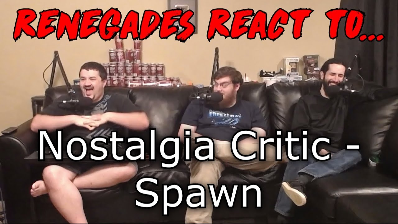 Renegades React to... Nostalgia Critic - Spawn