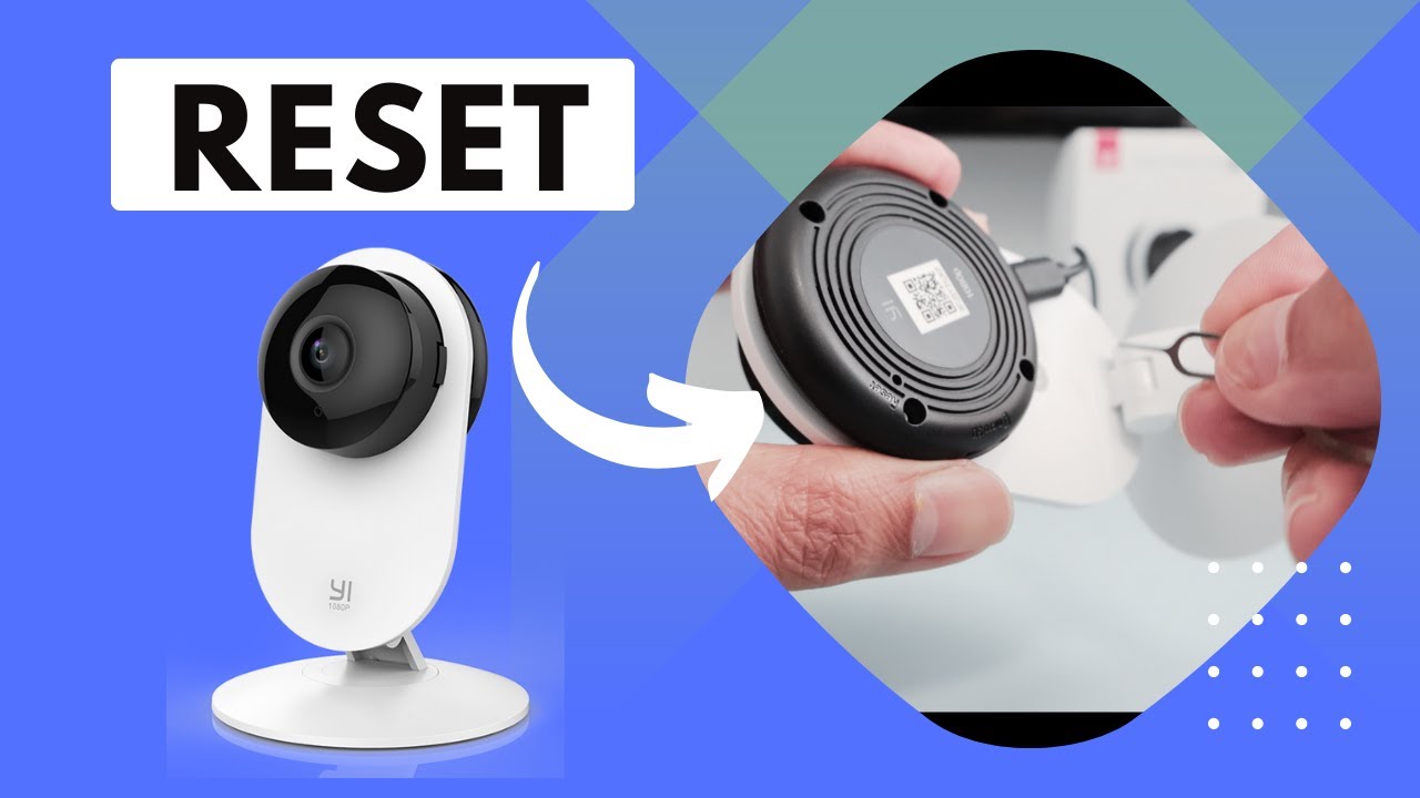 How to Reset Yi Home Camera (1080p first version)