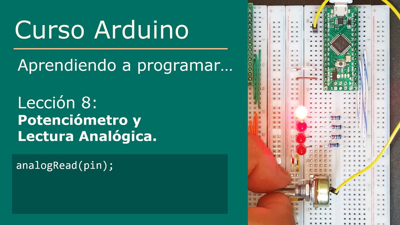 #8 Potenciómetro y Lectura Analógica [analogRead] - Curso Arduino