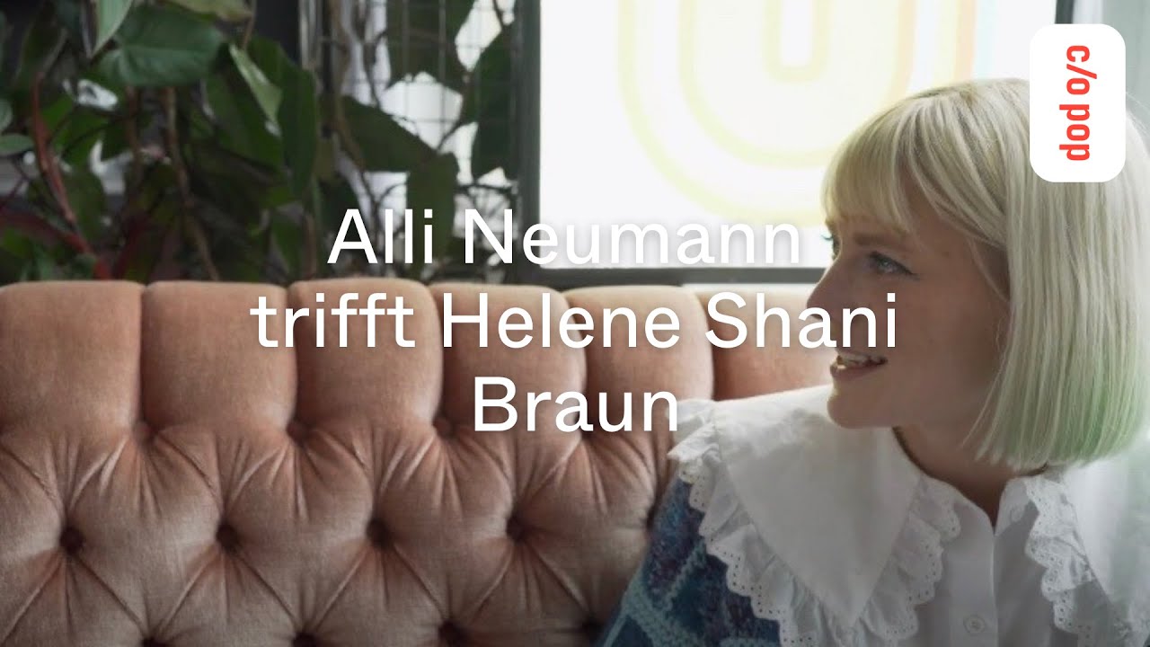 Alli Neumann trifft Helene Shani Braun | c/o pop xoxo 2021