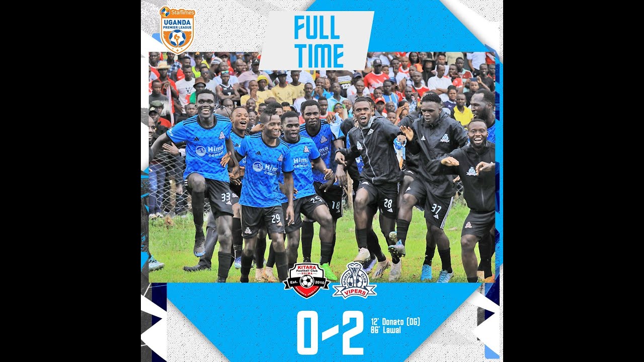 MATCH HIGHLIGHTS KITARA FC 0-2 VIPERS SC.