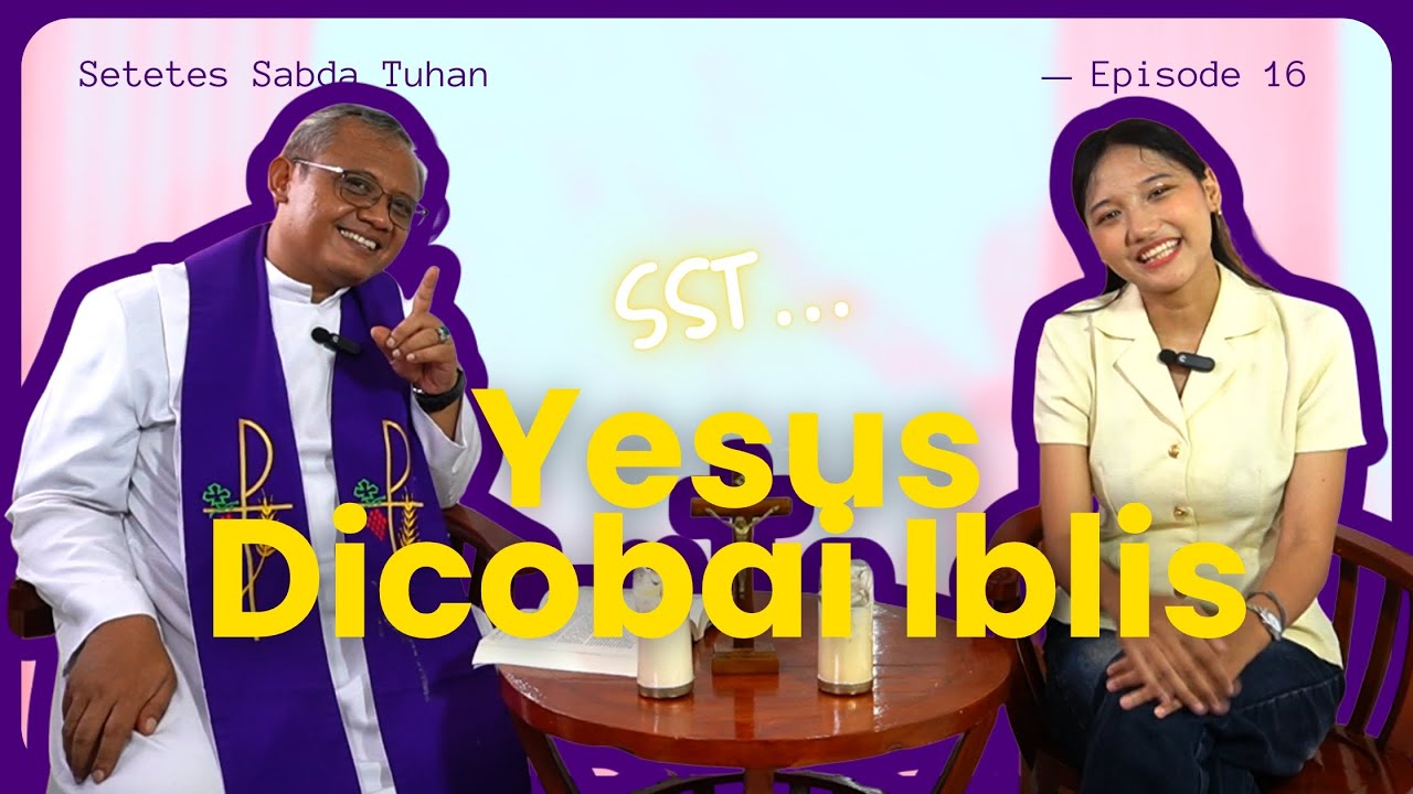 SST EPISODE 16 - MINGGU PRAPASKAH I - YESUS DICOBAI IBLIS