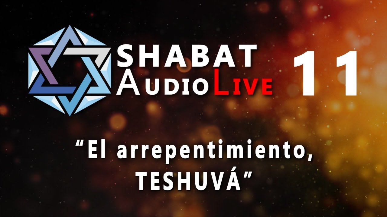 TESHUVÁ El arrepentimiento #SHABATaudioLive 11