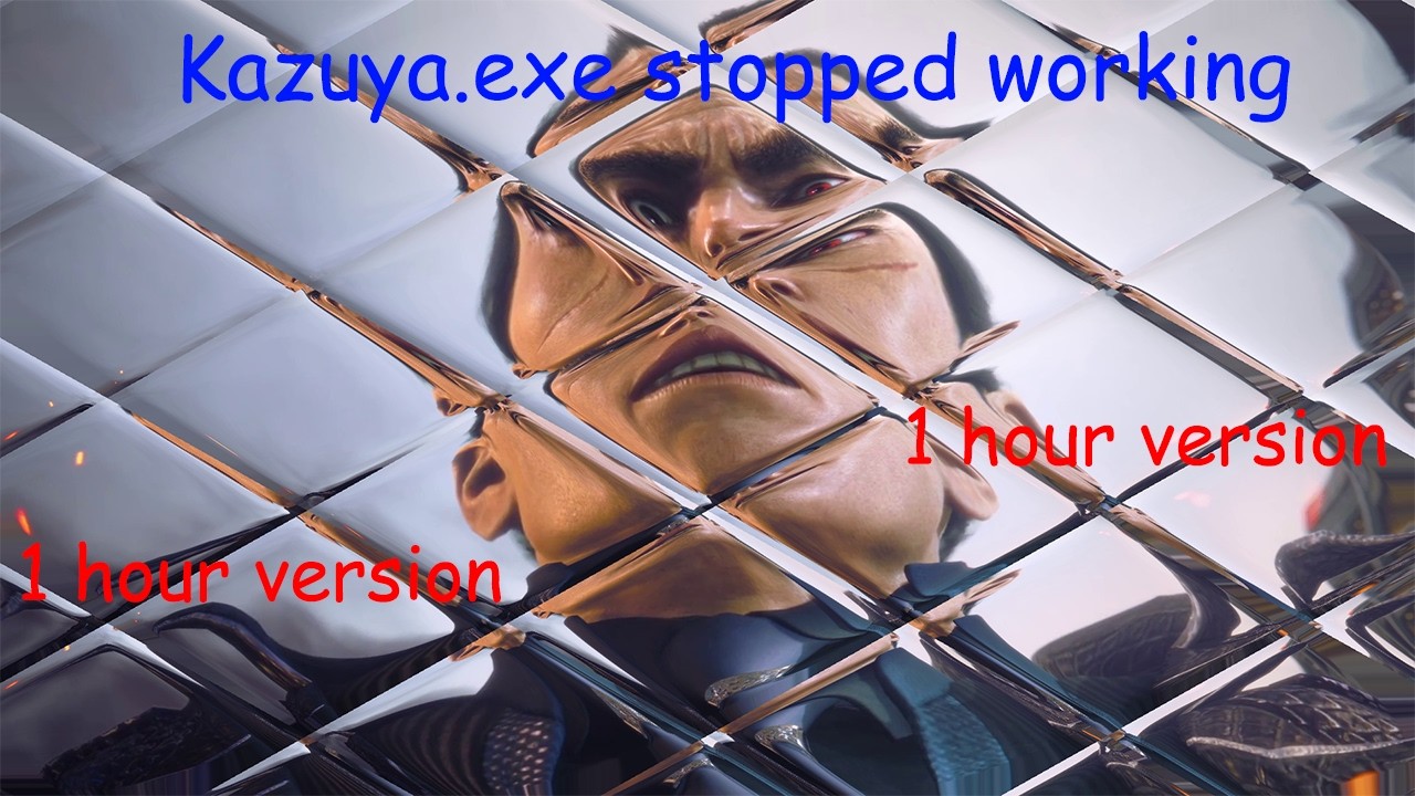 Kazuya.exe stopped working (1 Hour version)