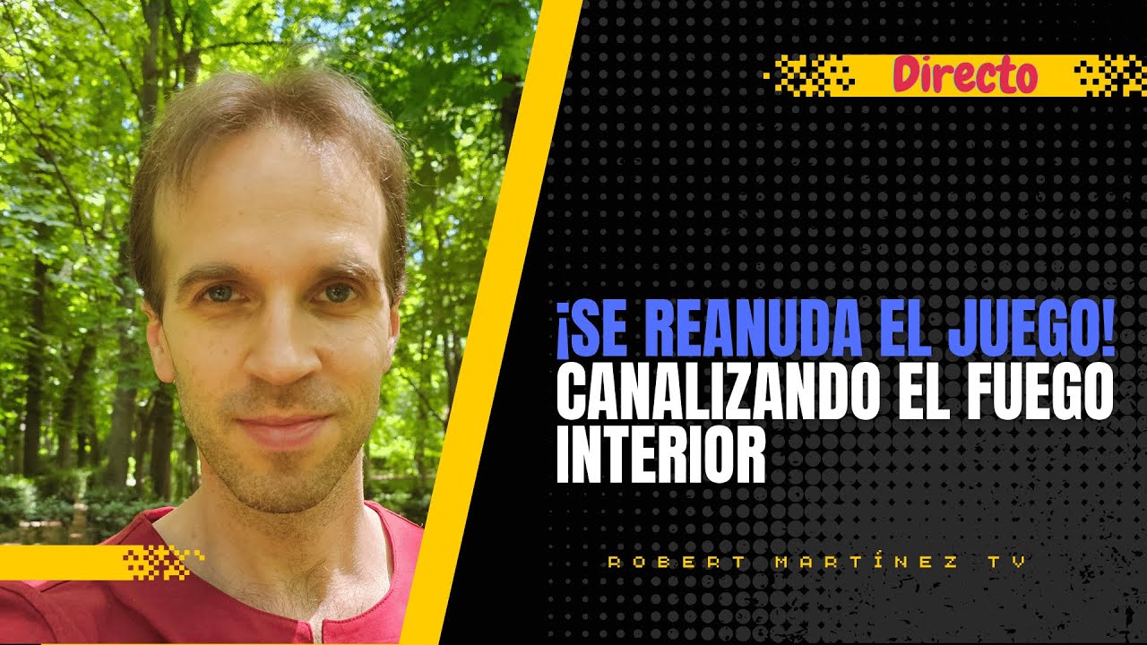 &iexcl;Se reanuda el juego! Canalizando el fuego interno