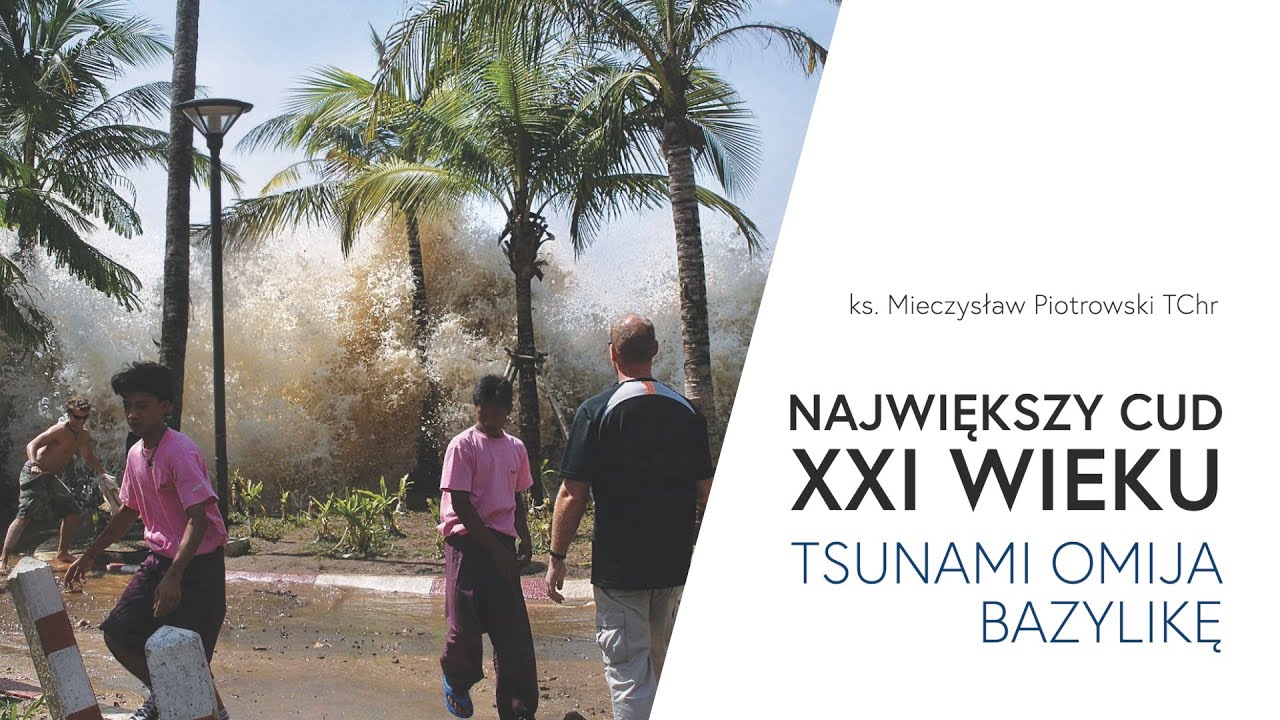 Największy cud XXI wieku | Tsunami omija bazylikę | ks. Mieczysław Piotrowski TChr