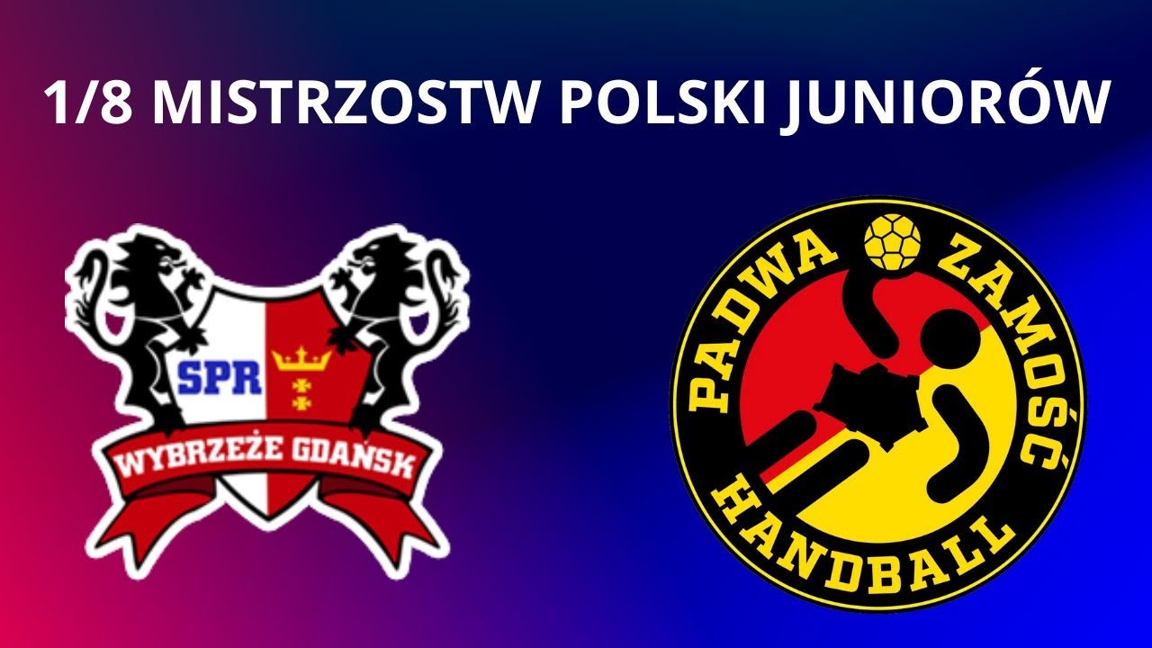 1/8 Mistrzostw Polski Juniorów w piłce ręcznej: Port Service Wybrzeże III Gdańsk – MKS Padwa Zamość