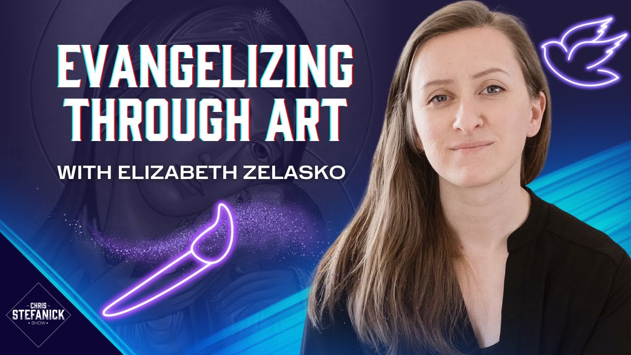 Evangelizing Through Art w/Elizabeth Zelasko | Chris Stefanick Show
