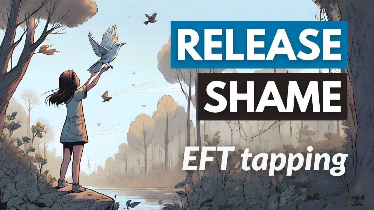Tapping to Release Shame [EFT]