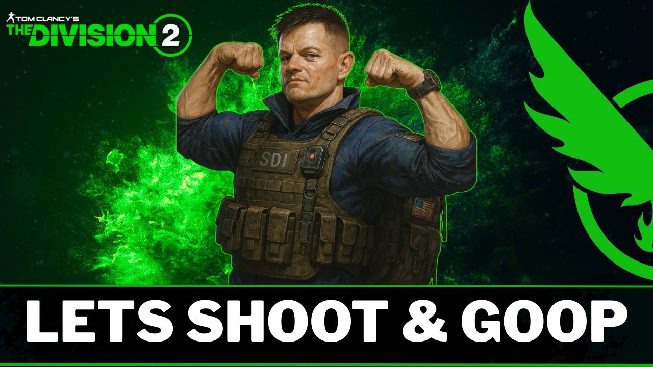 Lets Shoot & Goop On The Division 2