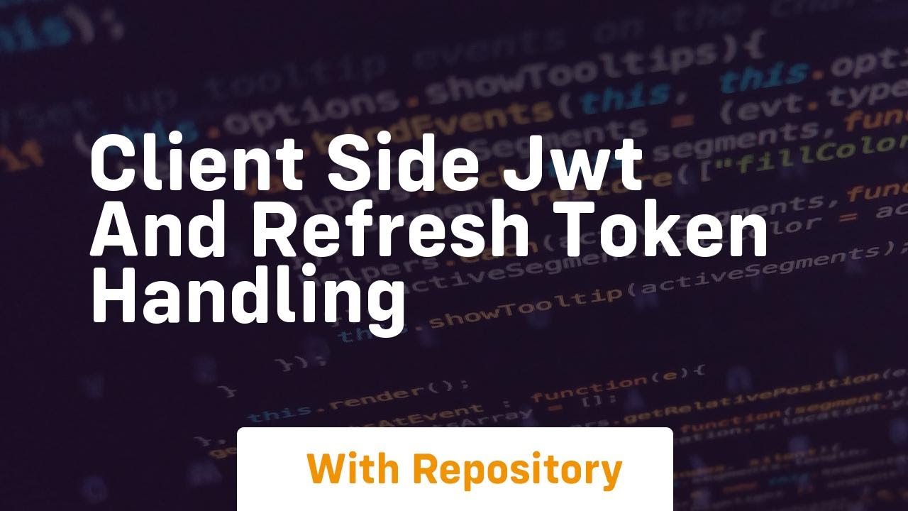 Client side jwt and refresh token handling