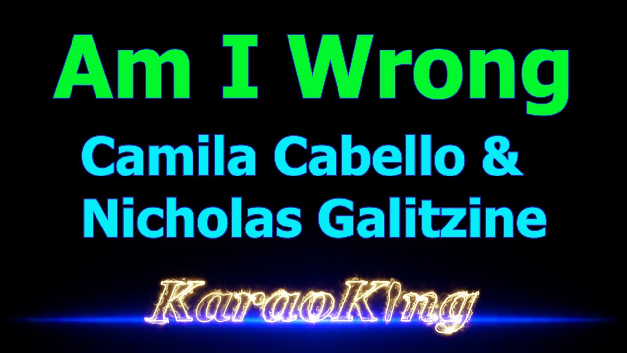 Camila Cabello & Nicholas Galitzine - Am I Wrong - Karaoke (Cinderella)