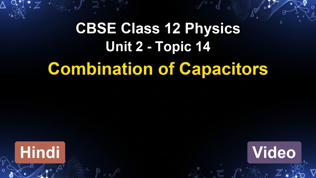 Unit 2 – Combination of Capacitors | CBSE 12th Physics (Hindi) | The 5-Minute Teacher
