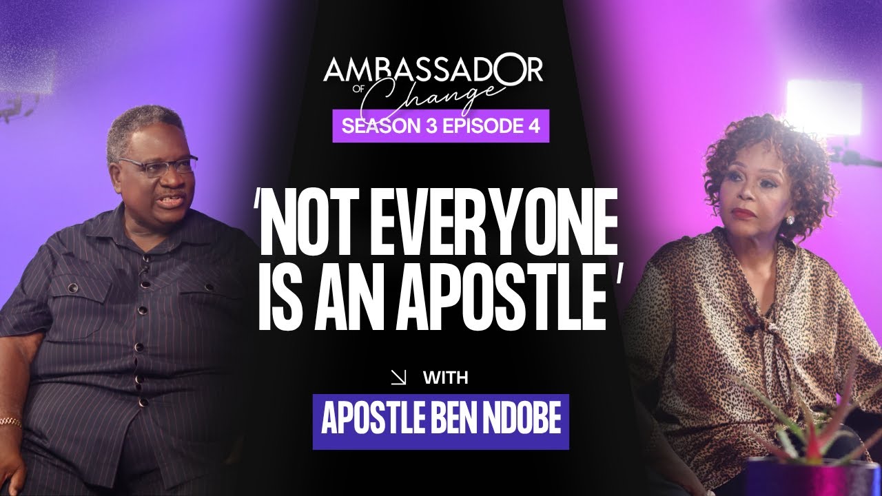 Before You Call Yourself an Apostle: HEAR THIS FIRST | Ambassador of Change | Apostle Ben Ndobe
