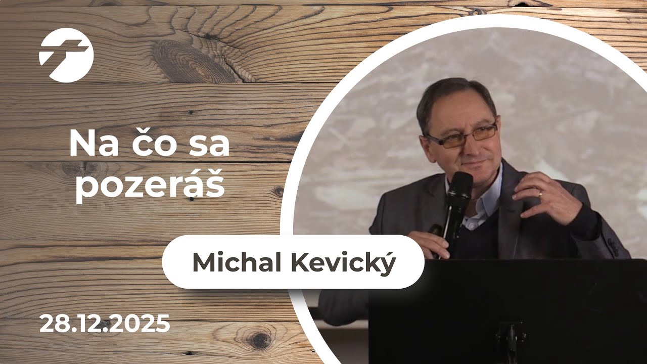 Michal Kevický: Na čo sa pozeráš; 28.12.2025