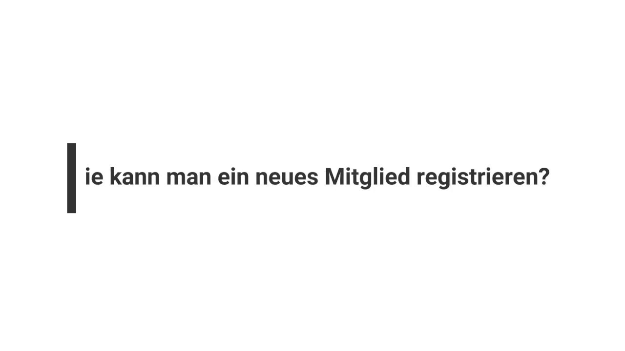 Wie kann man ein neues Mitglied registrieren DACH