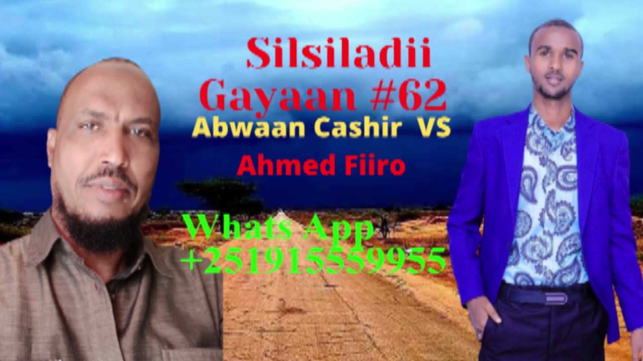 Silsiladii Gayaan Qaybtii 62aad iyo Abwaan Cashir Budul oo ujawaabay Abwaan Axmed Fiiro