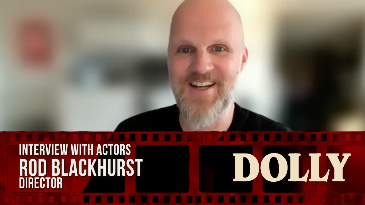 Rod Blackhurst on Directing the Gritty Horror Film Dolly 🔪