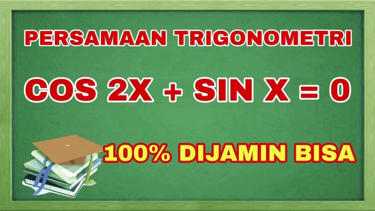 Menentukan nilai x dari persamaan trigonometri. Cos 2x+sin x=0.Bagian II