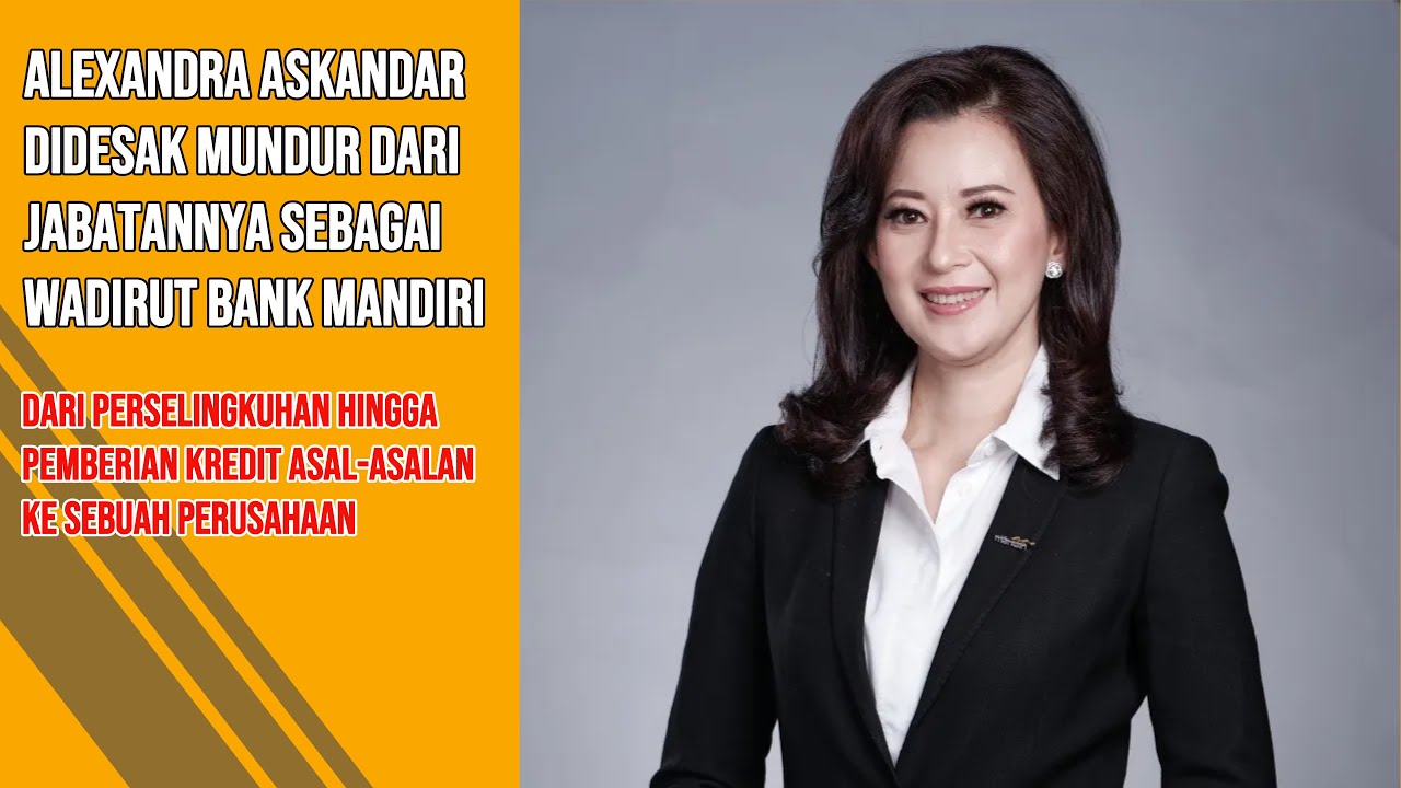 Alexandra Askandar Didesak Mundur dari Jabatannya Sebagai WADIRUT BANK MANDIRI